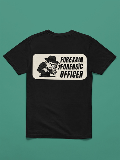 Foreskin Forensic Officer Tee Shirt - A Doinkles Exclusive