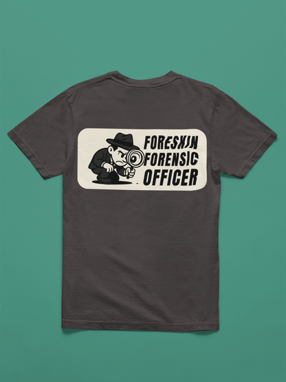 Foreskin Forensic Officer Tee Shirt - A Doinkles Exclusive